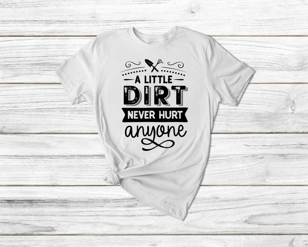 A little dirt never hurt anyone Funny Gardening Tshirt| gift t-shirt| ladies men's unisex garden tshirt tee| plants tshirt flowers tshirt | - little crafty souls