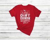 A little dirt never hurt anyone Funny Gardening Tshirt| gift t-shirt| ladies men's unisex garden tshirt tee| plants tshirt flowers tshirt | - little crafty souls