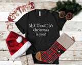 All I Want For Christmas Is You Tshirt - little crafty souls