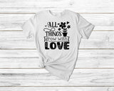 All Things Grow With Love Tshirt - little crafty souls