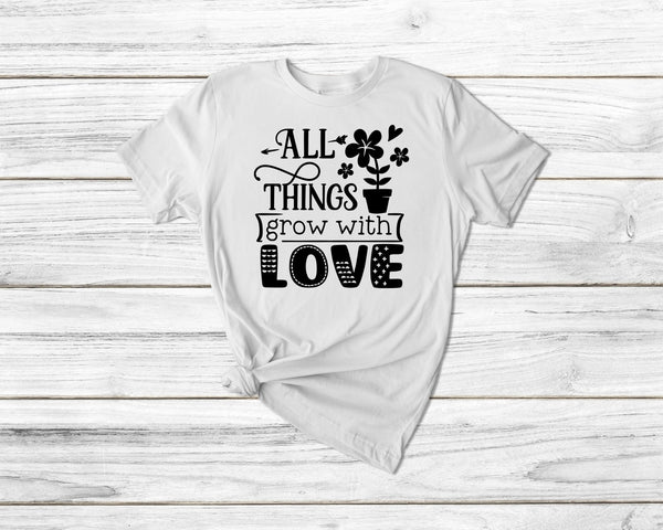 All Things Grow With Love Tshirt - little crafty souls