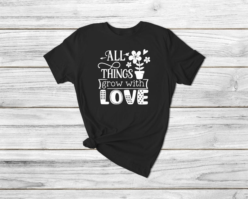 All Things Grow With Love Tshirt - little crafty souls