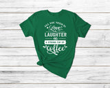 All You Need Is Love Laughter And A Strong Cup Of Coffee Tshirt - little crafty souls