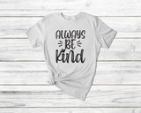 Always be kind tshirt, be kind be you tshirt empowerment tshirt, international womens day shirt, mental health shirt, girl power shirt, - little crafty souls