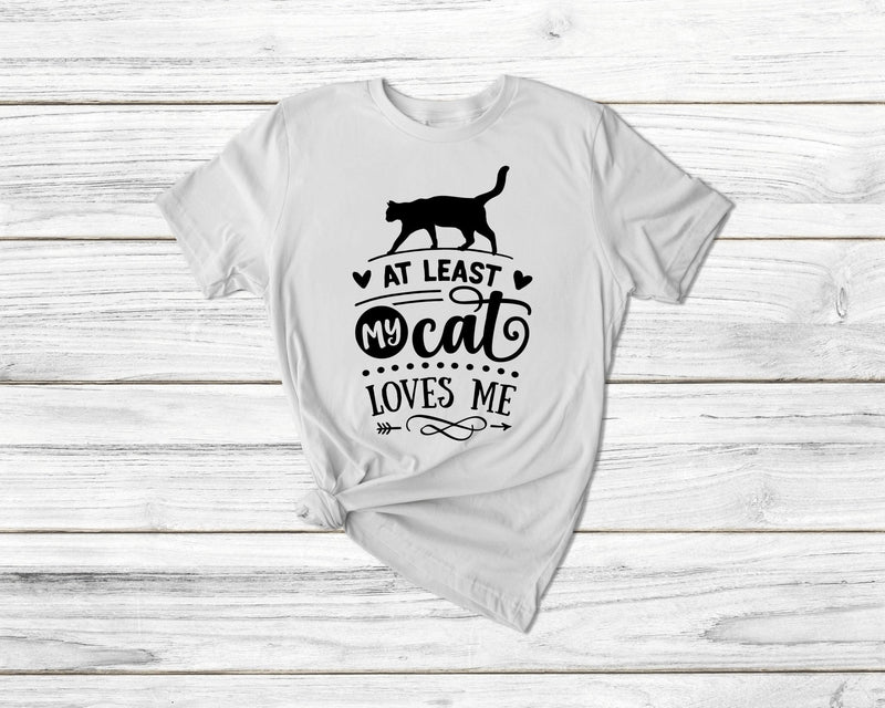 At Least My Cat Loves Me Tshirt - little crafty souls