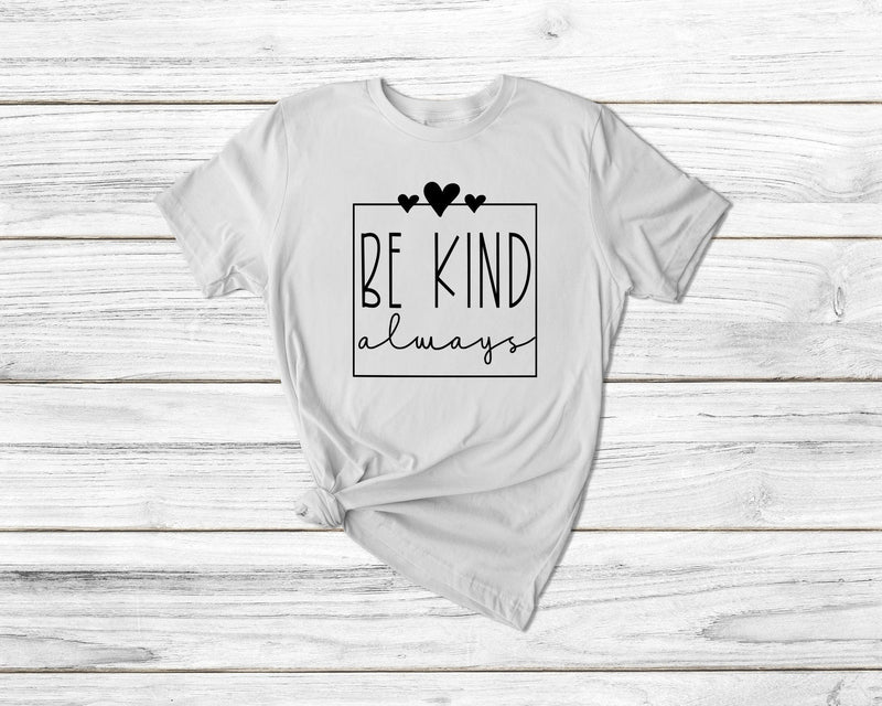 Be kind always tshirt Always be kind tshirt, be kind be you tshirt empowerment tshirt, international womens day shirt, mental health shirt, - little crafty souls