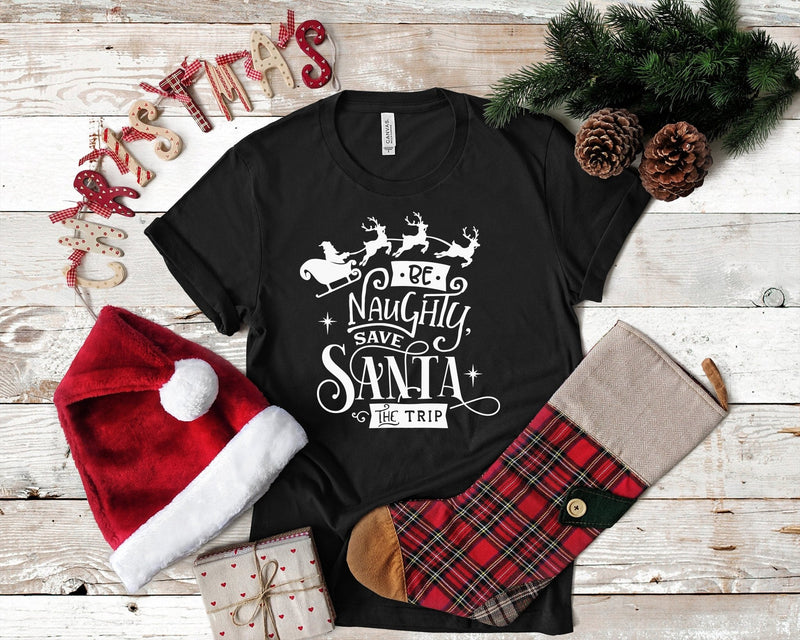 Be Naughty Save Santa The Trip Funny Christmas Tshirt - little crafty souls