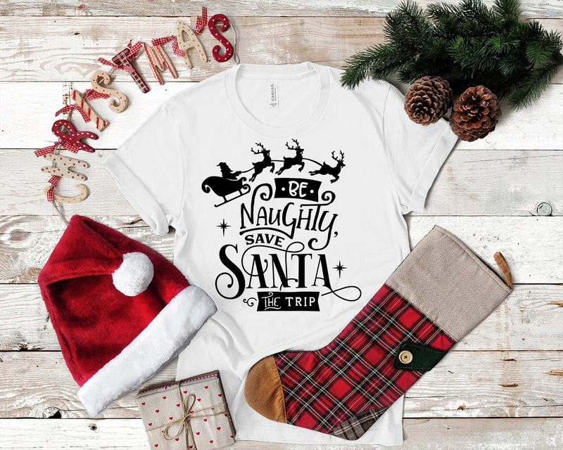 Be Naughty Save Santa The Trip Funny Christmas Tshirt - little crafty souls