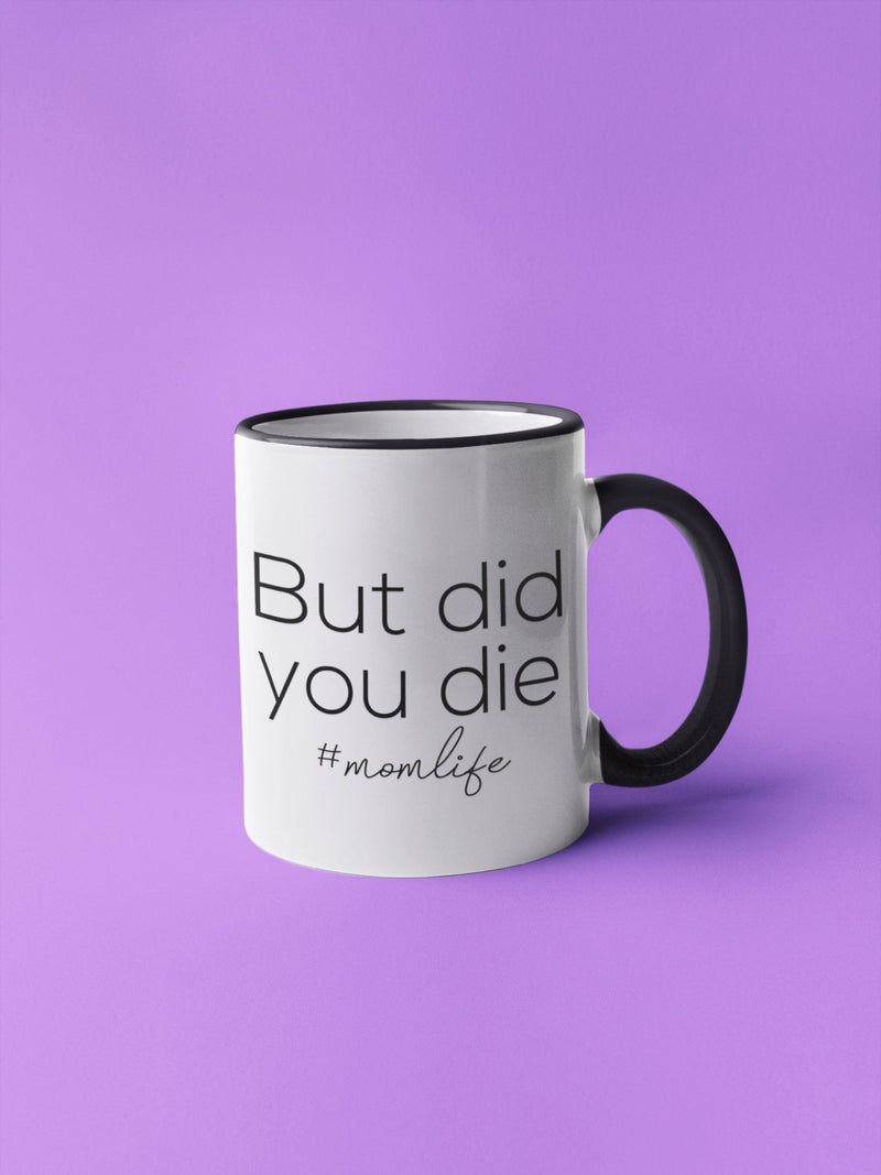 But did you die #mumlife, funny mug, mother's day gift, gift idea, gift for her, joke mugs, sassy mug - little crafty souls