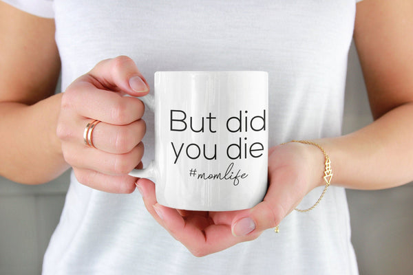 But did you die #mumlife, funny mug, mother's day gift, gift idea, gift for her, joke mugs, sassy mug - little crafty souls