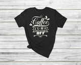 Coffee Is My Bff Funny Coffee Tshirt - little crafty souls