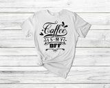 Coffee Is My Bff Funny Coffee Tshirt - little crafty souls