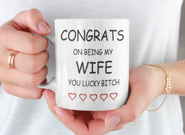 Congrats On Being My Wife You Lucky Bitch Mug, wife Mug, Valentines Gift, Anniversary Mug, Novelty Mug, Joke Gift, gift for her - little crafty souls