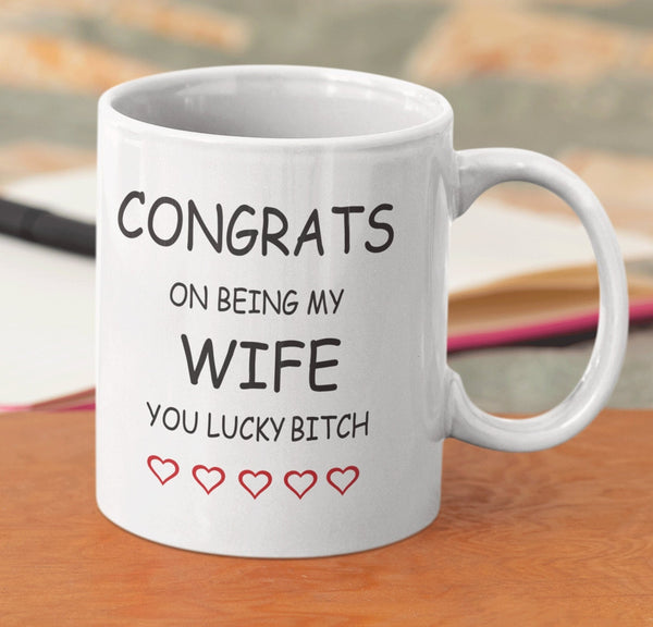 Congrats On Being My Wife You Lucky Bitch Mug, wife Mug, Valentines Gift, Anniversary Mug, Novelty Mug, Joke Gift, gift for her - little crafty souls