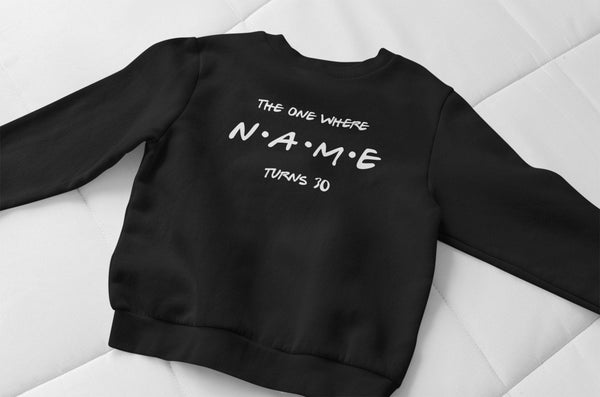 Custom Friends Birthday Sweatshirt - little crafty souls