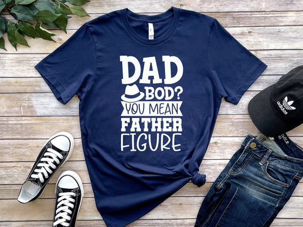 Dad Bod You Mean Father Figure Tshirt - little crafty souls