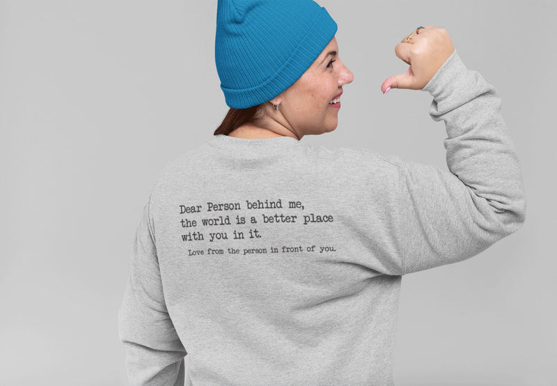 Dear Person Behind Me Sweatshirt - Personalised Be Kind Message jumper - Mental Health Awareness Hoodie, to the person behind sweater - little crafty souls