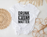 Drunk wives matter, drunk wives matter tshirt, funny drunk tshirt, funny tshirt, gifts for her, anniversay present, drunk wife tshirt, gin - little crafty souls