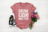 Drunk wives matter, drunk wives matter tshirt, funny drunk tshirt, funny tshirt, gifts for her, anniversay present, drunk wife tshirt, gin - little crafty souls