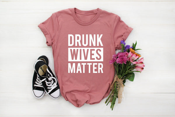 Drunk wives matter, drunk wives matter tshirt, funny drunk tshirt, funny tshirt, gifts for her, anniversay present, drunk wife tshirt, gin - little crafty souls