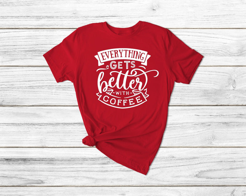 Everything Better With Coffee Funny Coffee Tshirt - little crafty souls