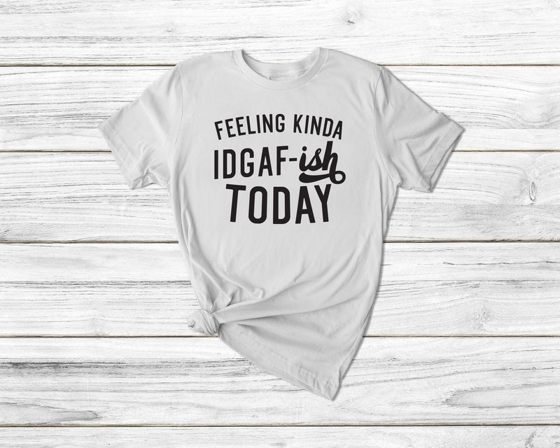 feeling kinda idgaf ish today shirt, funny tshirt, girls sassy shirt, sassy tshirt, girl gift, gift for her, funny girls tshirts idgaf shirt - little crafty souls