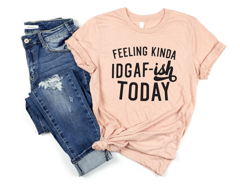 feeling kinda idgaf ish today shirt, funny tshirt, girls sassy shirt, sassy tshirt, girl gift, gift for her, funny girls tshirts idgaf shirt - little crafty souls