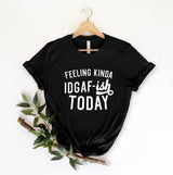 feeling kinda idgaf ish today shirt, funny tshirt, girls sassy shirt, sassy tshirt, girl gift, gift for her, funny girls tshirts idgaf shirt - little crafty souls