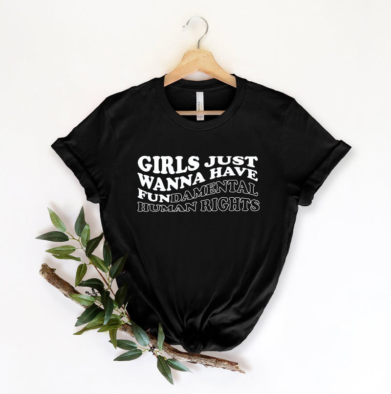 Girls Just Wanna Have Fundamental Human Rights tshirt, Pro Choice Shirt, Rights Shirt for Women, Women's Rights, my body my choice shirt - little crafty souls