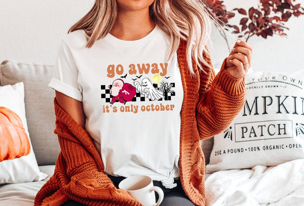 Go Away It'S Only October Tshirt - little crafty souls