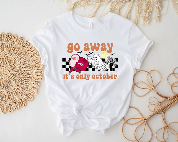 Go Away It'S Only October Tshirt - little crafty souls