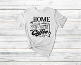 Home Is Where The Coffee Tshirt - little crafty souls