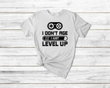 I Don'T Age I Just Level Up Tshirt - little crafty souls