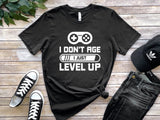 I Don'T Age I Just Level Up Tshirt - little crafty souls