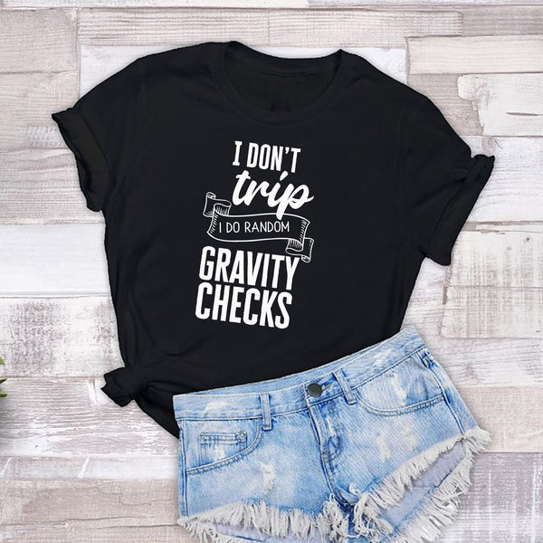 I Don'T Trip I Do Gravity Checks Tshirt - little crafty souls