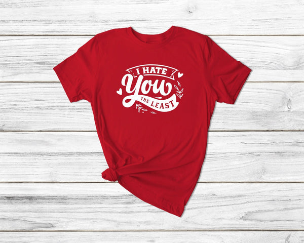 I Hate You The Least Valentines Day To Me Valentine'S Day Tshirt - little crafty souls