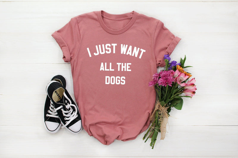 I Just Want All The Dogs Tshirt - little crafty souls