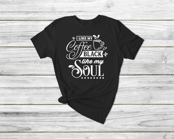 I Like My Coffee Black Like My Soul Funny Coffee Tshirt - little crafty souls