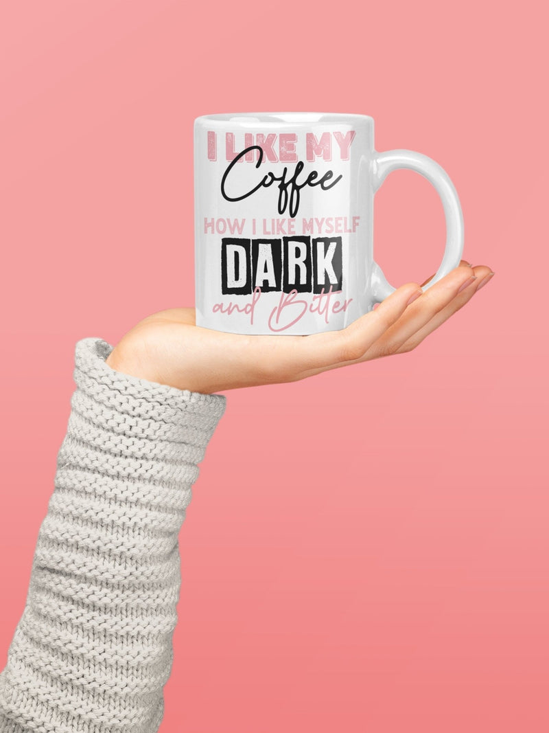 I like my coffee like i like myself dark and bitter, funny mug, office gift, offensive mug, gift for her, joke mugs, sassy mug - little crafty souls