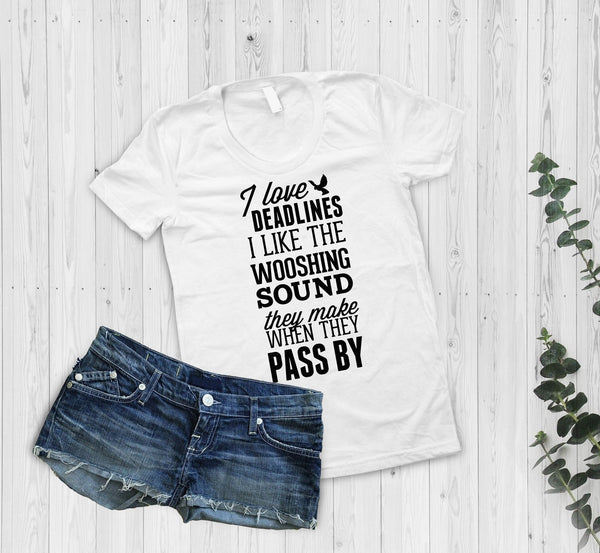 I Love Deadlines Funny Tshirt - little crafty souls