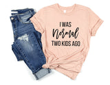 I Was Normal Two Kids Ago Tshirt - little crafty souls