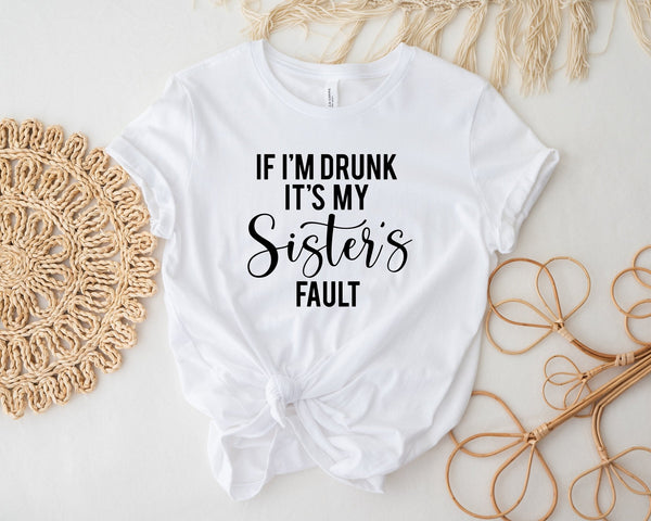 If i'm drunk it's my sisters fault tshirt, funny drunk tshirt, funny tshirt, gifts for her, anniversay present, drunk wife tshirt, gin - little crafty souls