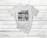 If My Mouth Doesn'T Say It My Face Will Tshirt - little crafty souls