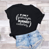 If Only Sarcasm Burned Calories Tshirt - little crafty souls