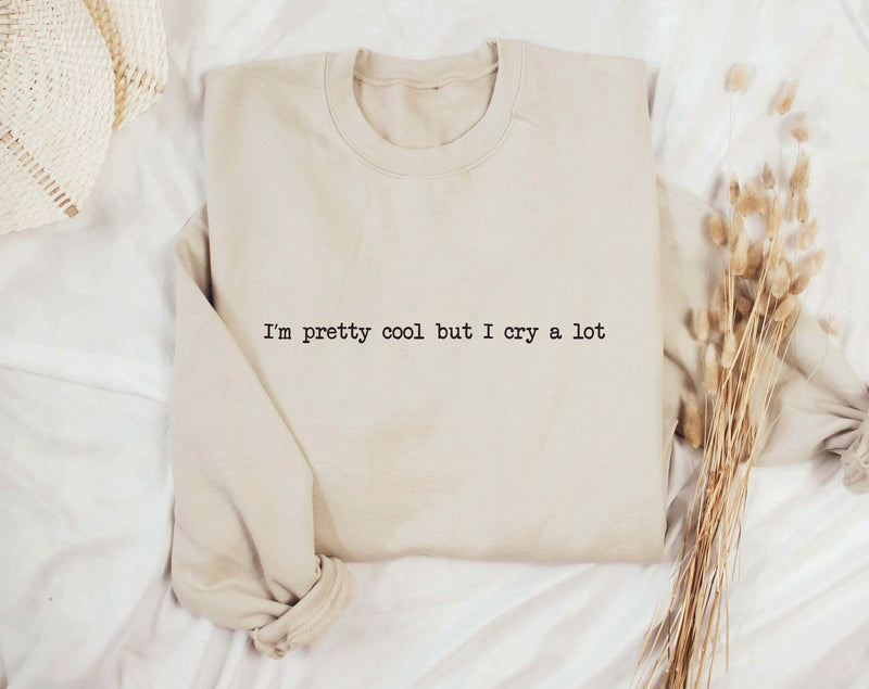 I'm pretty cool but I cry a lot sweatshirt, Cute Graphic Shirt, mental health awareness, Introvert Gift, Gift For Homebody, introvert hoodie - little crafty souls