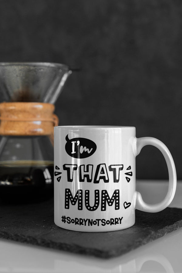 I'm that Mum #sorrynotsorry, funny mug, mother's day gift, gift idea, gift for her, joke mugs, sassy mug - little crafty souls