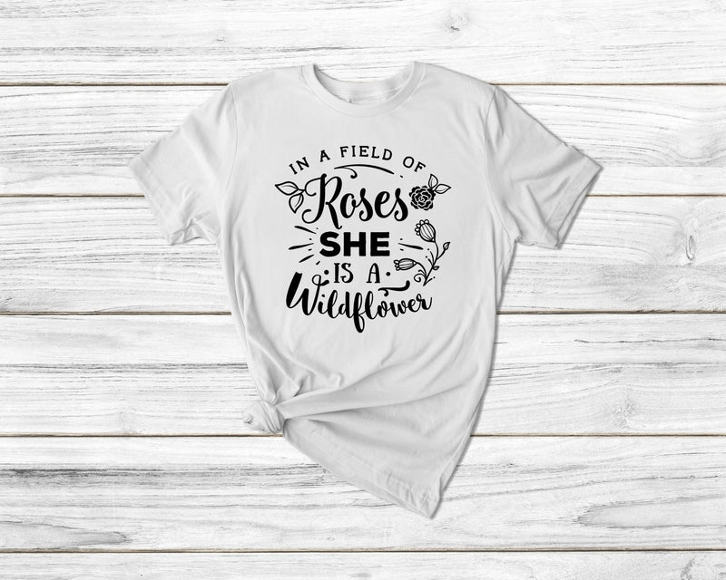 In A Field Of Roses Be A Wildflower Gardening Tshirt - little crafty souls