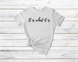 It Is What It Is Tshirt - little crafty souls