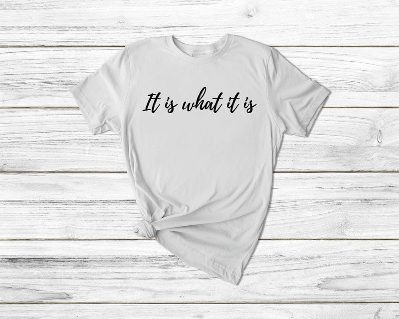 It Is What It Is Tshirt - little crafty souls