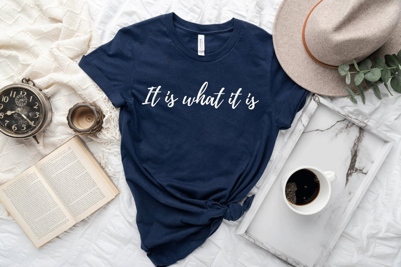 It Is What It Is Tshirt - little crafty souls